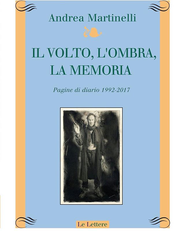 Il volto, l’ombra, la memoria. Pagine di diario 1992-2017