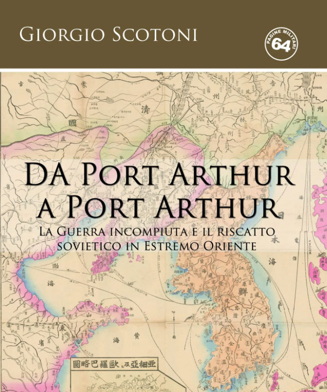 Da Port Arthur a Port Arthur. La guerra incompiuta e il riscatto sovietico in Estremo Oriente