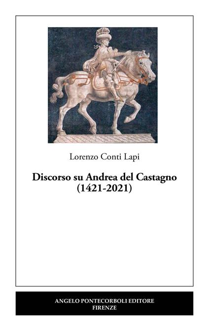 Lorenzo Conti Lapi. Discorso su Andrea del Castagno (1421-2021)