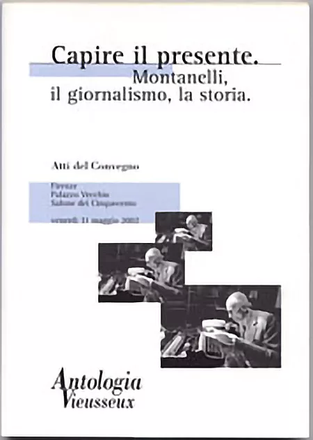 Capire il presente. Montanelli, il giornalismo, la storia