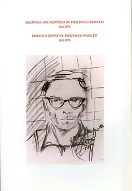 Drawings and paintings by Pier Paolo Pasolini 1941-1975 (Disegni e dipinti di Pier Paolo Pasolini 1941-1975)