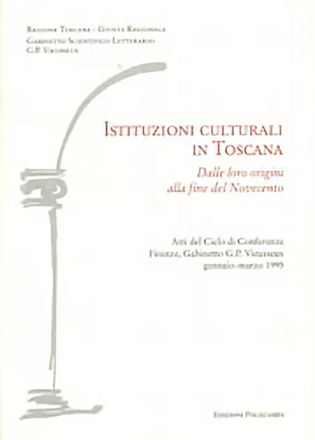Istituzioni culturali in Toscana dalle loro origini alla fine del Novecento