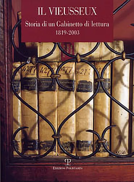 Il Vieusseux Storia di un Gabinetto di lettura. 1819-2000. Cronologia Saggi Testimonianze