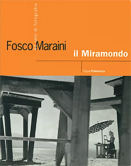 Fosco Maraini. Il Miramondo. 60 anni di fotografia