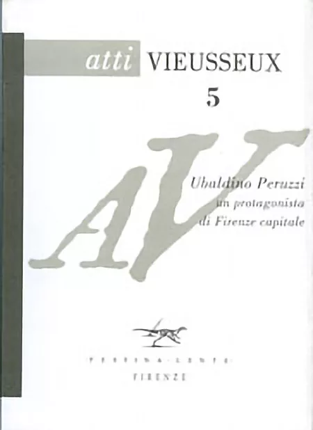 Atti Vieusseux 5 - Ubaldino Peruzzi, un protagonista di Firenze capitale
