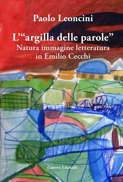 copertina libro L'«argilla delle parole». Natura immagine letteratura in Emilio Cecchi