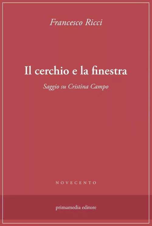 Copertina libro Il cerchio e la finestra. Saggio su Cristina Campo