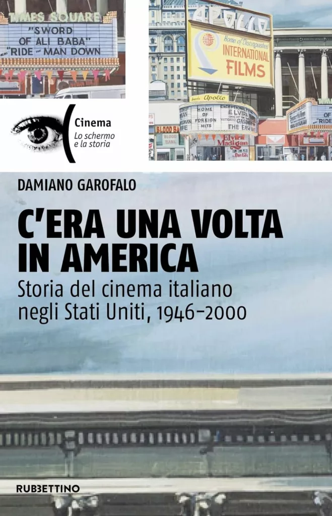 copertina del libro C’era una volta in America. Storia del cinema italiano negli Stati Uniti, 1946-2000