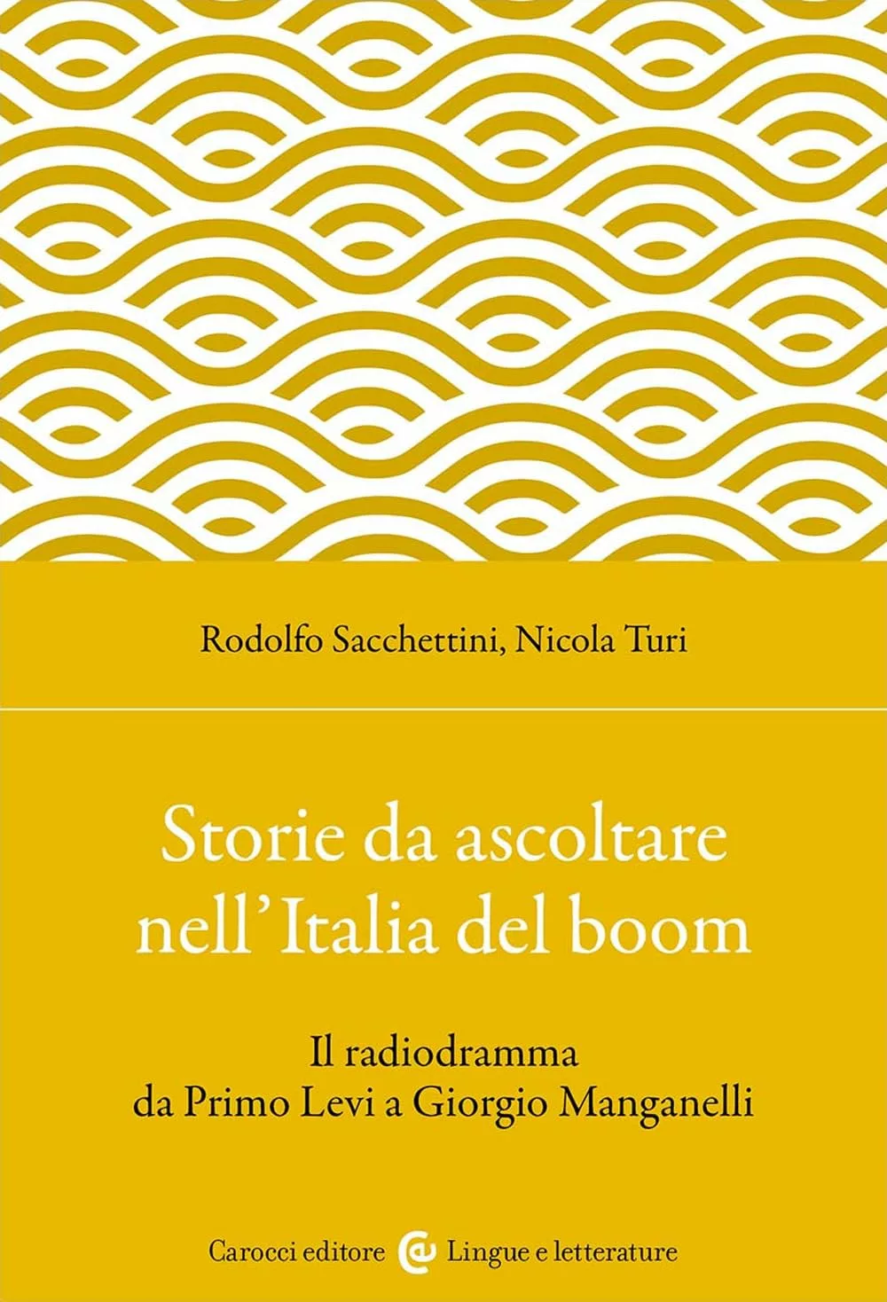 COPERTINA libro Storie da ascoltare nell'Italia del boom. Il radiodramma da Primo Levi a Giorgio Manganelli